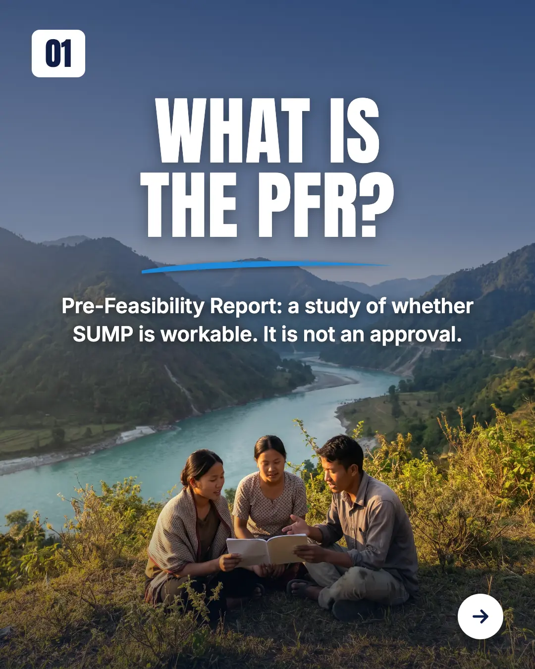 What is the PFR? Pre-Feasibility Report: a study of whether SUMP is workable. It is not an approval. Three young people sitting on a hillside above a wide turquoise river, reading a booklet together.